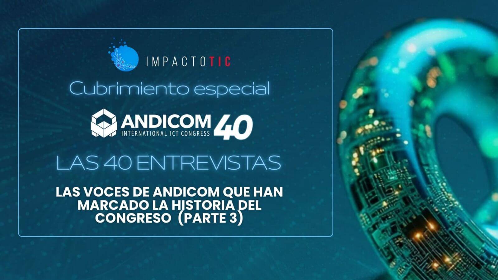 Las voces de ANDICOM que han marcado la historia del congreso