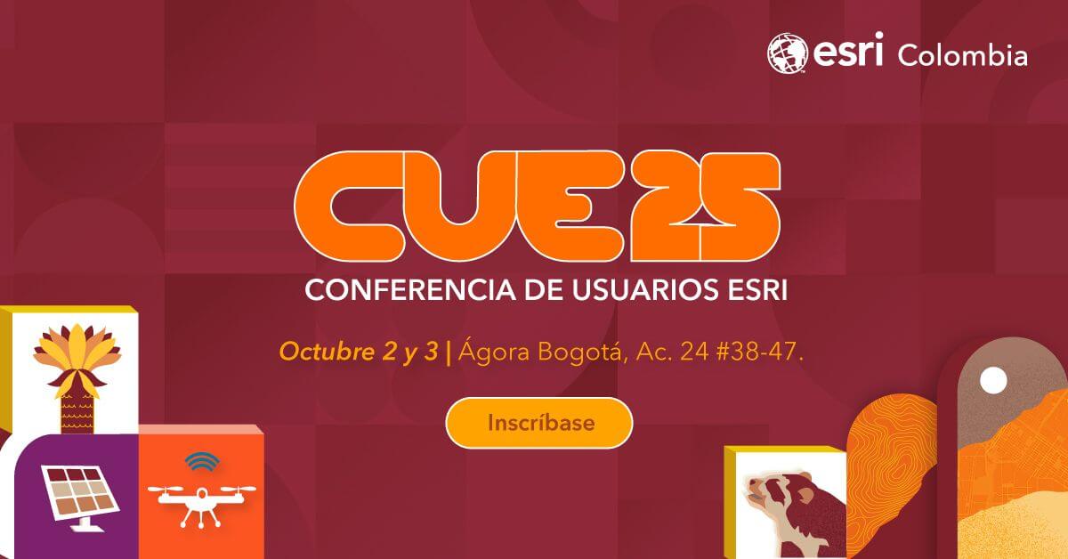 Conferencia de Usuarios Esri en Colombia (CUE) 2025