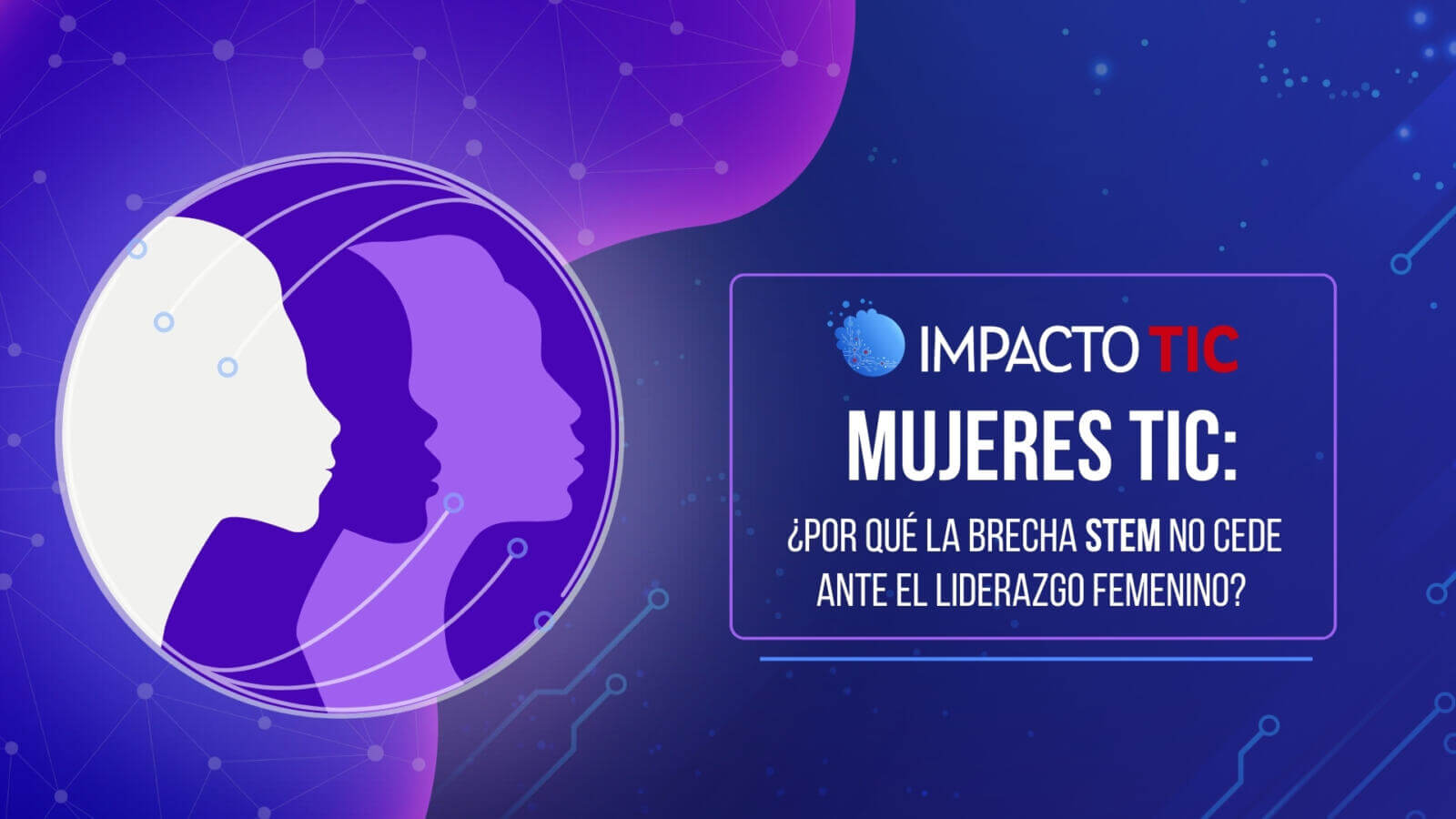 Mujeres en tecnología en Colombia 2026: ¿Por qué la brecha STEM no cede ante el liderazgo femenino? 8 de marzo día internacional de la mujer 2026