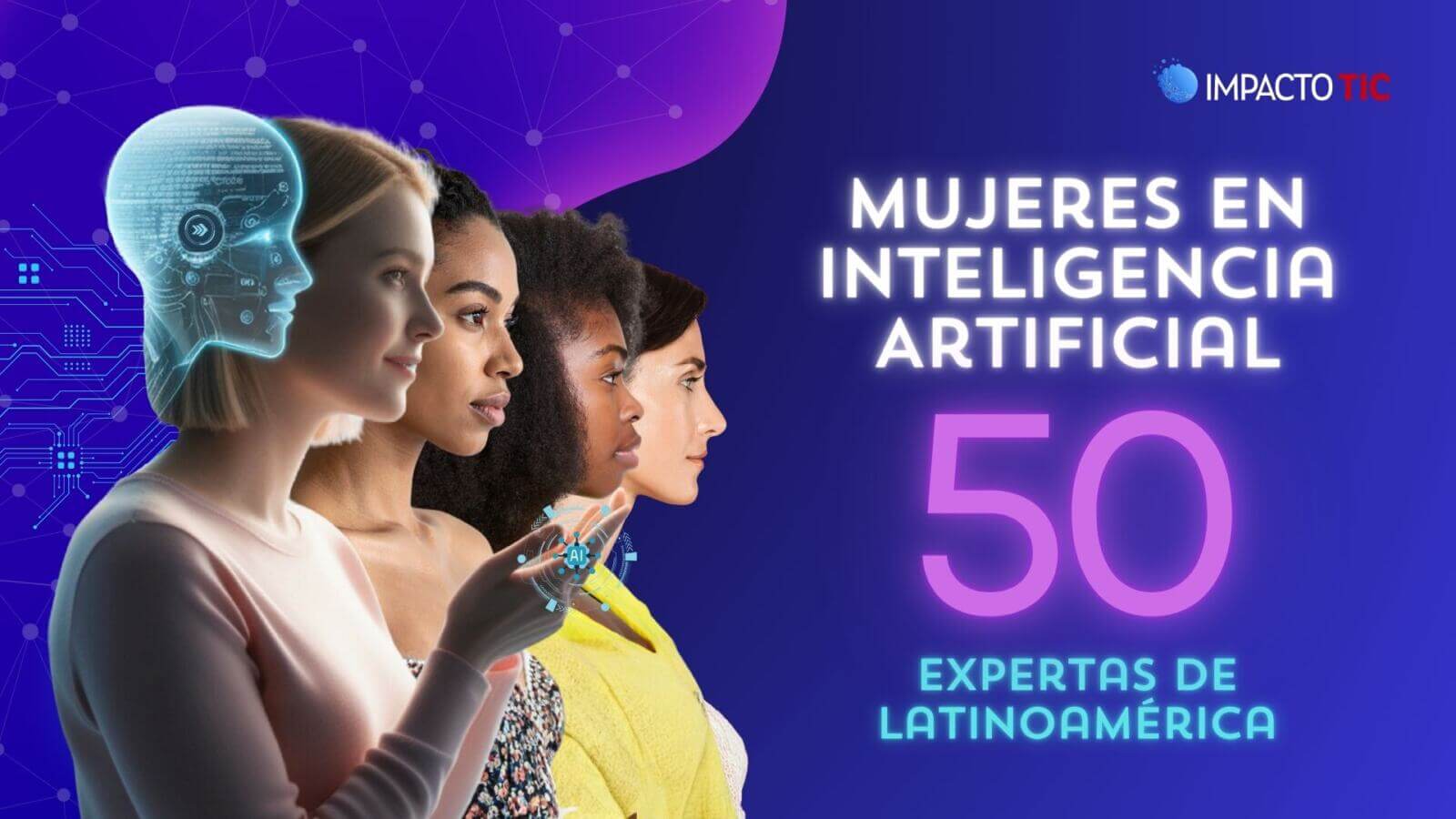50 mujeres líderes que impulsan la Inteligencia Artificial en Latinoamérica